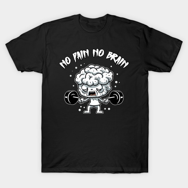 Train Your Brain: No Pain No Brain T-Shirt by Ola Draws